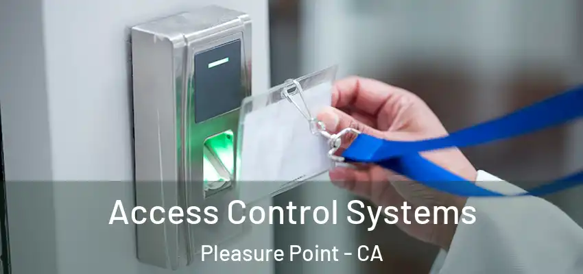  Access Control Systems Pleasure Point - CA
