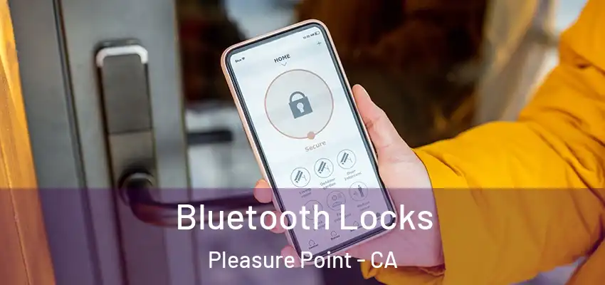 Bluetooth Locks Pleasure Point - CA