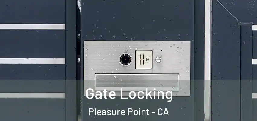  Gate Locking Pleasure Point - CA