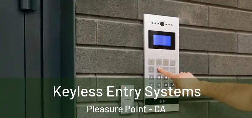  Keyless Entry Systems Pleasure Point - CA