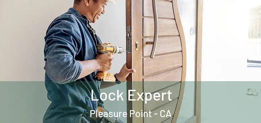  Lock Expert Pleasure Point - CA