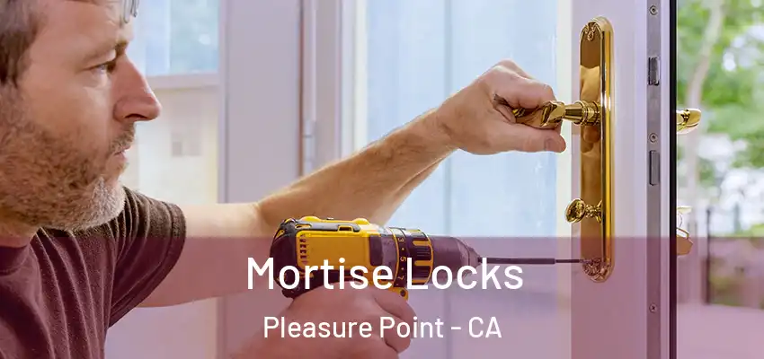  Mortise Locks Pleasure Point - CA
