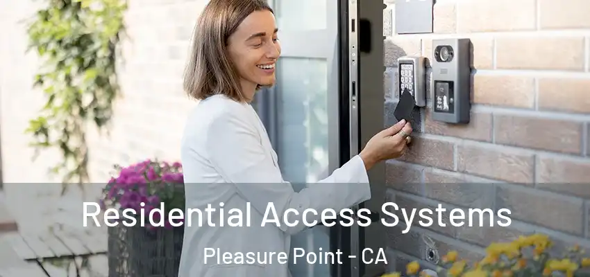  Residential Access Systems Pleasure Point - CA