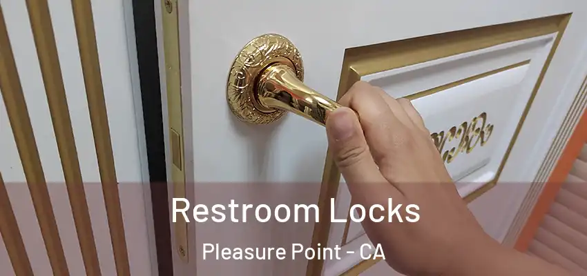  Restroom Locks Pleasure Point - CA