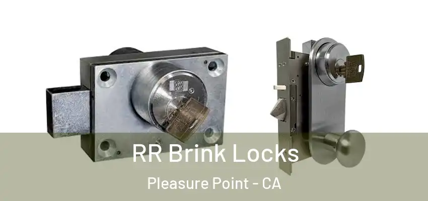  RR Brink Locks Pleasure Point - CA