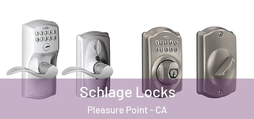 Schlage Locks Pleasure Point - CA
