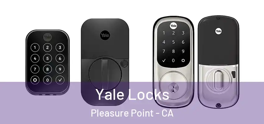  Yale Locks Pleasure Point - CA